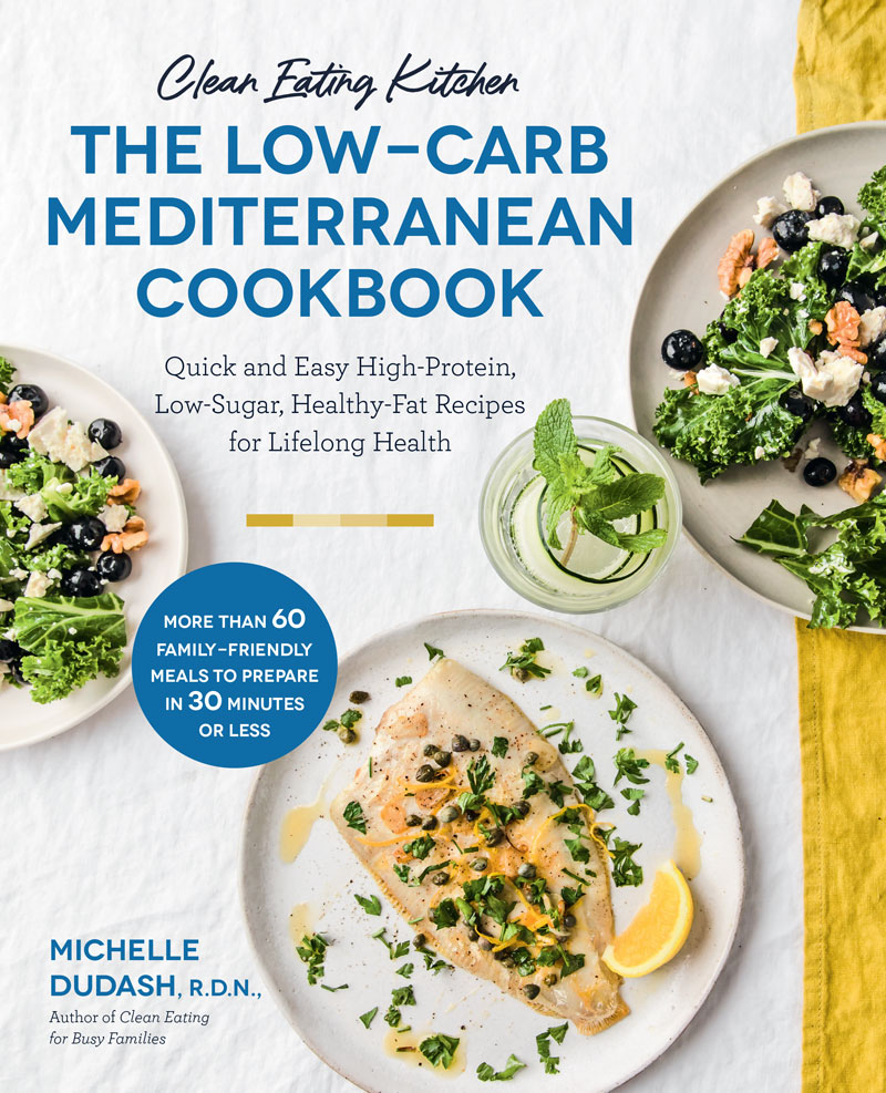 Clean Eating Kitchen: The Low-Carb Mediterranean Cookbook by Michelle Dudash